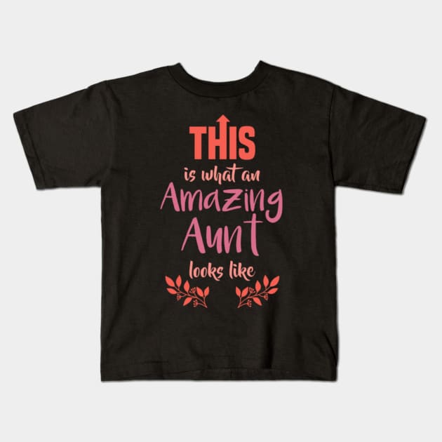 Amazing aunt Gift Best Aunt Love Funny Family Kids T-Shirt by kikuchu